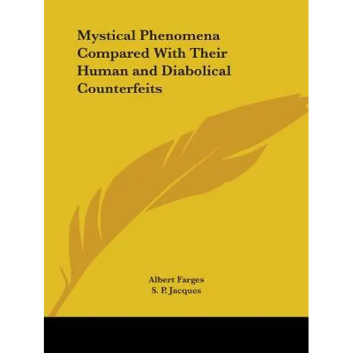 Mystical Phenomena Compared With Their Human and Diabolical Counterfeits