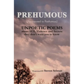 Prehumous (as Opposed to Posthumous): Unpoetic Poems about Sex, Violence and Secrets They Don't Want You to Know