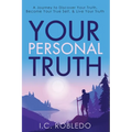 Your Personal Truth: A Journey to Discover Your Truth, Become Your True Self, & Live Your Truth