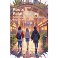 Roots & Relationships: Fostering Real Connections Beyond the Virtual