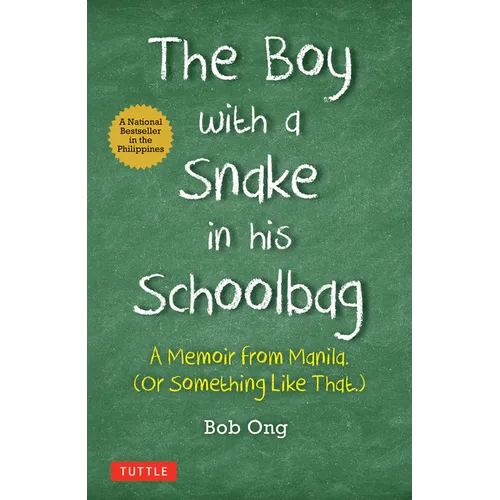 The Boy with a Snake in His Schoolbag: A Memoir from Manila (or Something Like That)