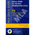 Quick Guide to the MLA Referencing Style: Easy Steps to Format Your Paper by PaperHacker