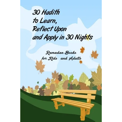 30 Hadith to Learn, Reflect Upon and Apply hn 30 Nights ( Ramadan Books for Kids and Adults ): (English and Arabic Edition)