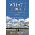 What I Forgot...And Why I Remembered: A Journey to Environmental Awareness and Activism Through Purposeful Memoir