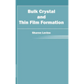 Bulk Crystal and Thin Film Formation
