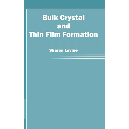 Bulk Crystal and Thin Film Formation