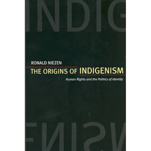 The Origins of Indigenism: Human Rights and the Politics of Identity