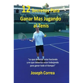 ¡12 Secretos Para Ganar Más Jugando al Tenis!: "Lo que deberías estar haciendo y en que deberías estar trabajando para ganar todo el tiempo!"