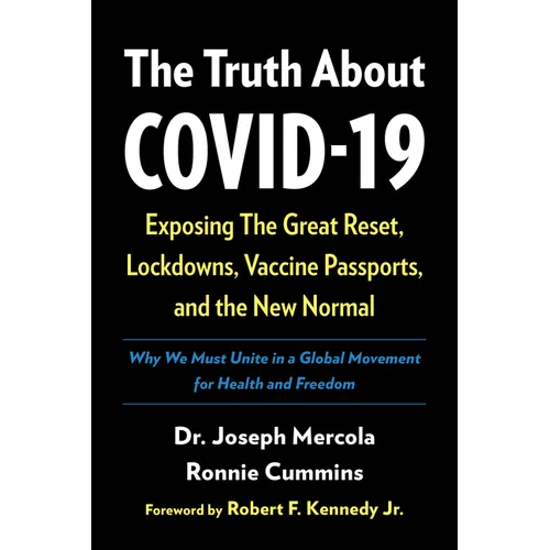 The Truth about Covid-19: Exposing the Great Reset, Lockdowns, Vaccine Passports, and the New Normal - Hardcover