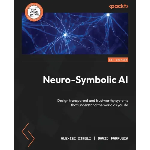 Neuro-Symbolic AI: Design transparent and trustworthy systems that understand the world as you do