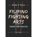 Filipino Fighting Arts: Theory and Practice