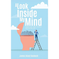 A Look Inside My Mind: Thoughts on life, stories to tell Woven together just like a spell