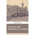 The Rajah and Principality of Mysore
