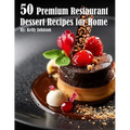 50 Premium Restaurant Dessert Recipes for Home