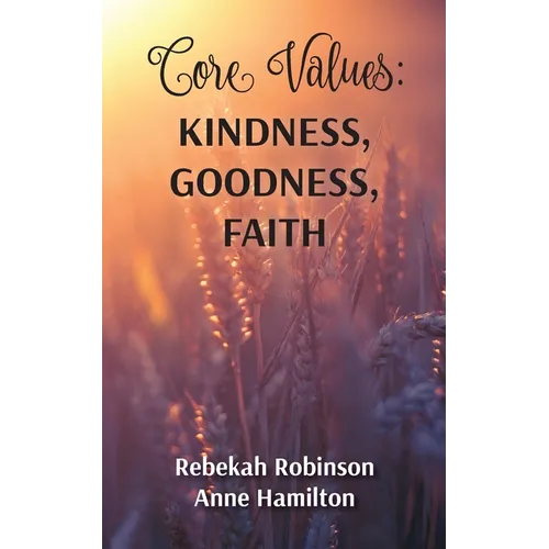 Core Values: Kindness, Goodness, Faith