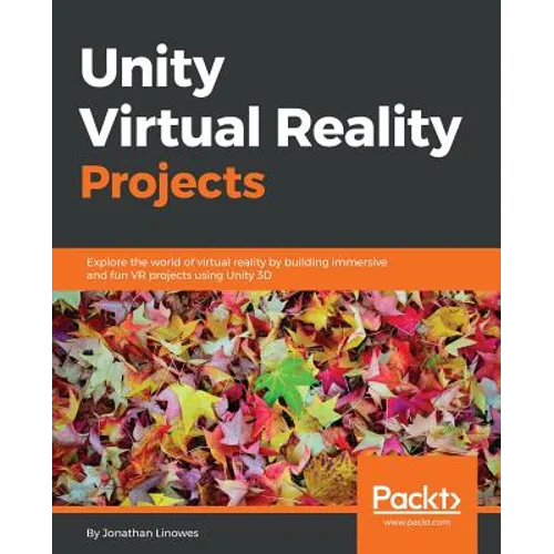 Unity Virtual Reality Projects: Explore the world of virtual reality by building immersive and fun VR projects using Unity 3D