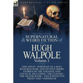 The Collected Supernatural and Weird Fiction of Hugh Walpole-Volume 3: One Novel 'Portrait of a Man with Red Hair' and Fifteen Short Stories of the St