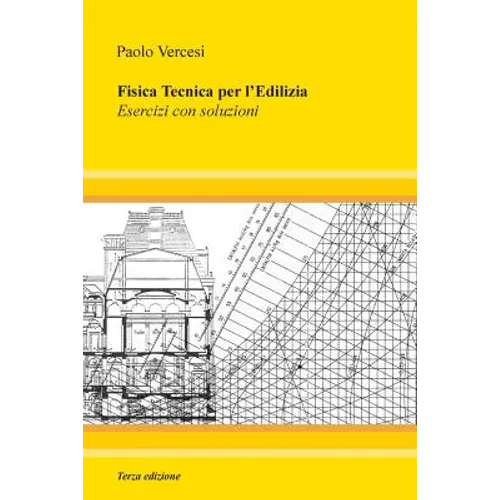 Fisica Tecnica per l'Edilizia - III edizione: Esercizi con soluzioni