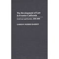 The Development of Law in Frontier California: Civil Law and Society, 1850-1890