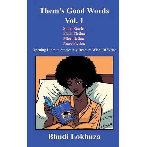 Them's Good Words, Vol. 1: Opening Lines to Stories My Readers Wish I'd Write