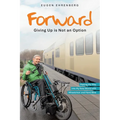 Forward-Giving Up is Not an Option: Making My Way into My New World with Wheelchair and Hand Bike