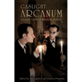 Gaslight Arcanum: Uncanny Tales of Sherlock Holmes