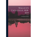 Wallich's Catalogue, 1828-1849