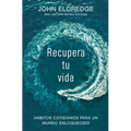 The Recupera tu vida: H��bitos cotidianos para un mundo enloquecido