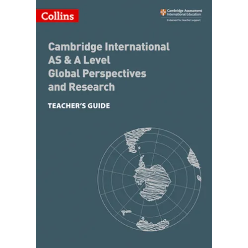 Collins Cambridge International as & a Level - Cambridge International as & a Level Global Perspectives and Research Teacher's Guide: Global Perspecti