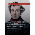 On the Penitentiary System in the United States and Its Application to France: The Complete Text
