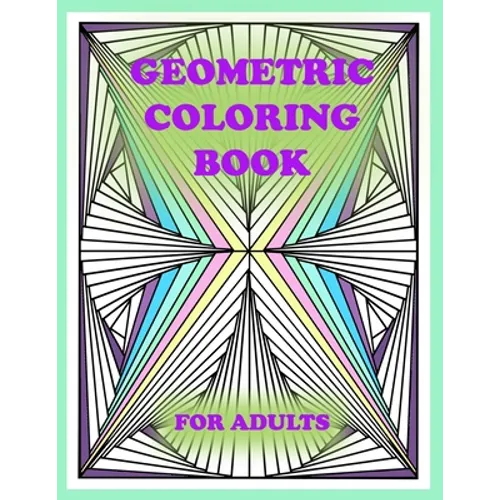 geometric coloring book for adults: 100 pages of geometric shapes for coloring and creativity, You will definitely like it