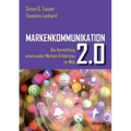 Markenkommunikation 2.0. Die Vermittlung emotionaler Marken-Erlebnisse im Web 2.0