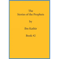 The Stories of the Prophets by Ibn Kathir: Book Series Volume (#2)