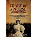 Boer War Nurse: Diary of a Nurse in South Africa with the Dutch-Belgian Red Cross During the Boer War