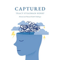 Captured: Mental and Physical Health Challenges