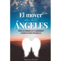 El Mover de Los Ángeles: Todos los hombres de fe caminaron o fueron visitados por ángeles