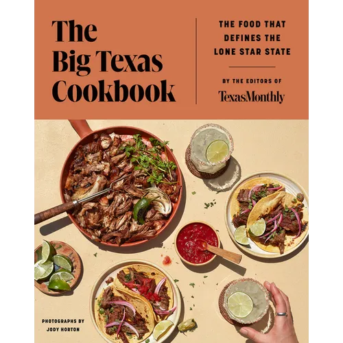 The Big Texas Cookbook: The Food That Defines the Lone Star State