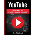 YouTube: The Top 100 Best Ways To Market & Make Money With YouTube