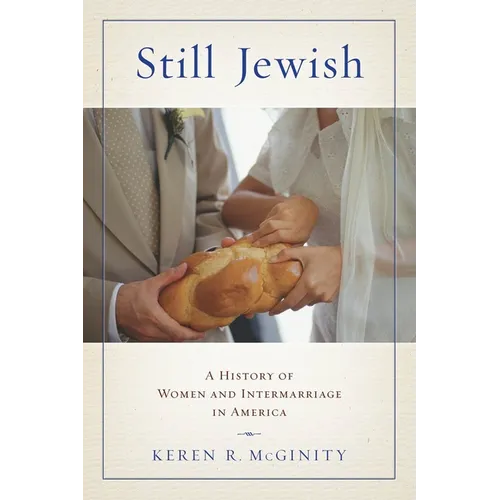 Still Jewish: A History of Women and Intermarriage in America