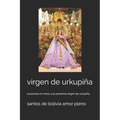 virgen de urkupiña: oraciones en honor a la santisima virgen de urkupiña