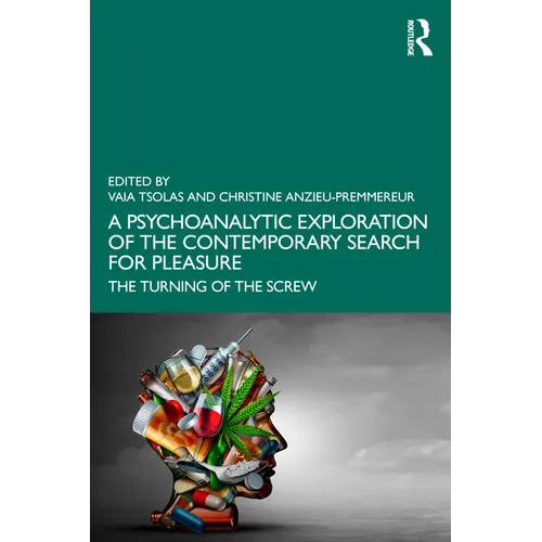 A Psychoanalytic Exploration of the Contemporary Search for Pleasure: The Turning of the Screw