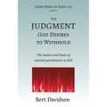 The Judgment God Desires to Withhold: The nature and basis of eternal punishment in hell