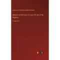 Memoirs of the Court of Louis XIV and of the Regency: in large print