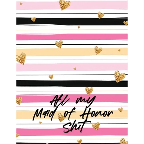 All My Maid Of Honor Shit