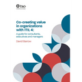 Co-Creating Value in Organizations with Itil 4: A Guide for Consultants, Executives and Managers