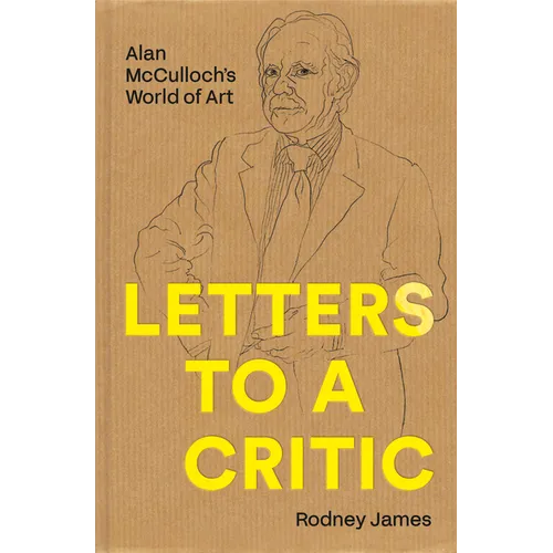 Letters to a Critic: Alan McCulloch's World of Art