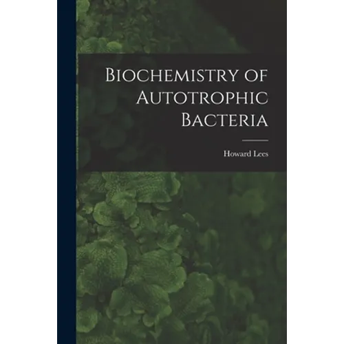 Biochemistry of Autotrophic Bacteria