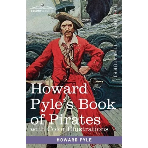 Howard Pyle's Book of Pirates, with color illustrations: Fiction, Fact & Fancy concerning the Buccaneers & Marooners of the Spanish Main