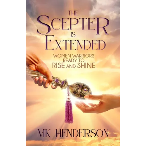 The Scepter is Extended: Women Warriors Ready to Rise and Shine