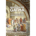 Mazdayasni Gathas The Teachings of Zarathushtra Word-for-Word English & Persian Translation: Revealing the Original Message of Zarathushtra with Lingu